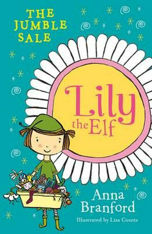 Cover Art for 9781925381153, Lily the Elfthe Jumble Sale by Anna Branford