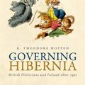 Cover Art for 9780198207436, Governing Hibernia: British Politicians and Ireland 1800-1921 by K. Theodore Hoppen
