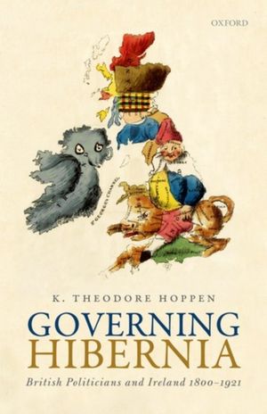 Cover Art for 9780198207436, Governing Hibernia: British Politicians and Ireland 1800-1921 by K. Theodore Hoppen