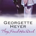 Cover Art for 9780099493631, They Found Him Dead by Georgette Heyer