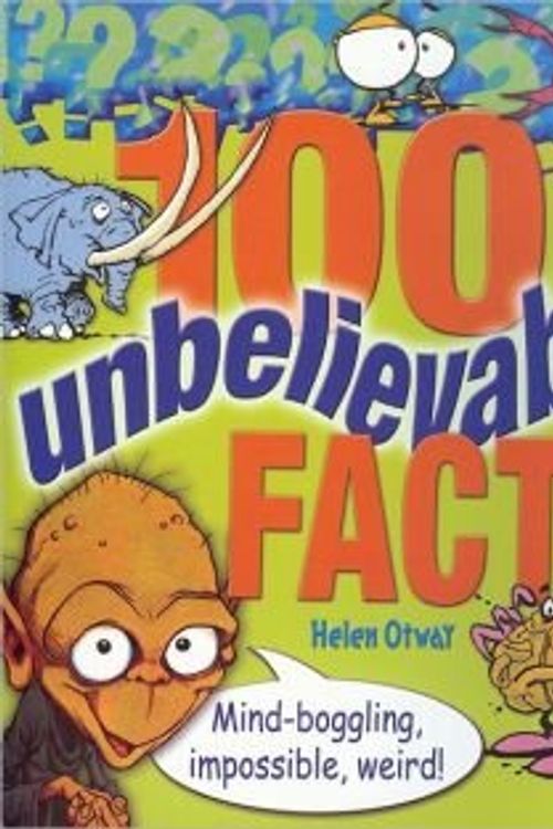 Cover Art for 9781848372597, 1001 Unbelievable Facts by by Helen Otway