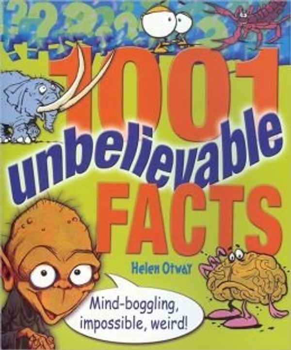 Cover Art for 9781848372597, 1001 Unbelievable Facts by by Helen Otway