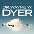 Cover Art for 9781401965594, Getting in the Gap by Wayne W. Dyer