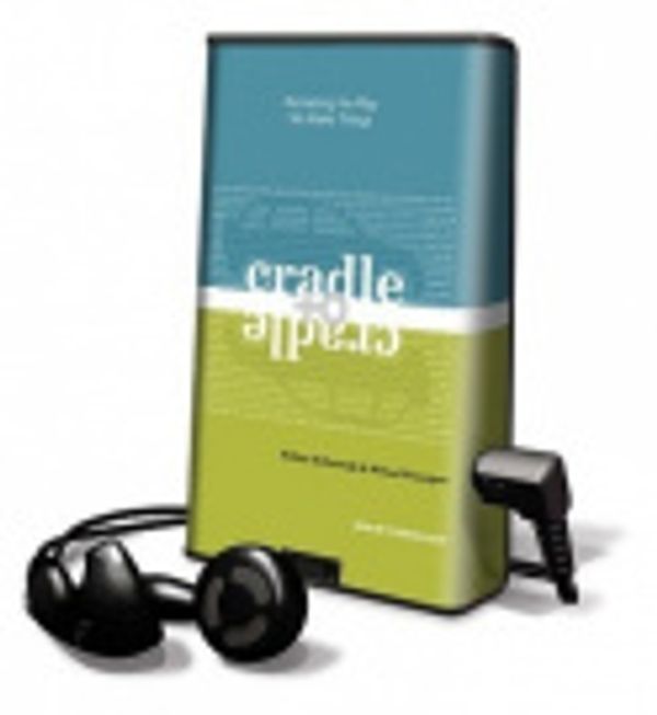 Cover Art for 9781400127610, Cradle to Cradle: Remaking the Way We Make Things by William McDonough, Stephen Hoye