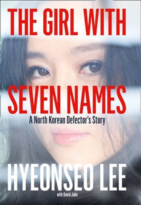 Cover Art for 9780008154509, The Girl with Seven Names by Hyeonseo Lee