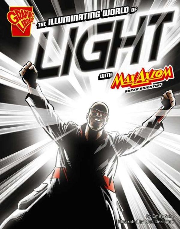 Cover Art for 9781429617680, The Illuminating World of Light with Max Axiom, Super Scientist by Emily Sohn