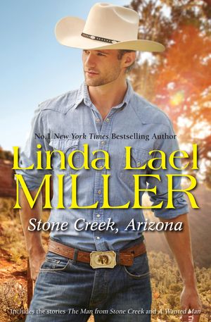 Cover Art for 9781760374303, Stone Creek, Arizona/The Man From Stone Creek/A Wanted Man by Linda Lael Miller