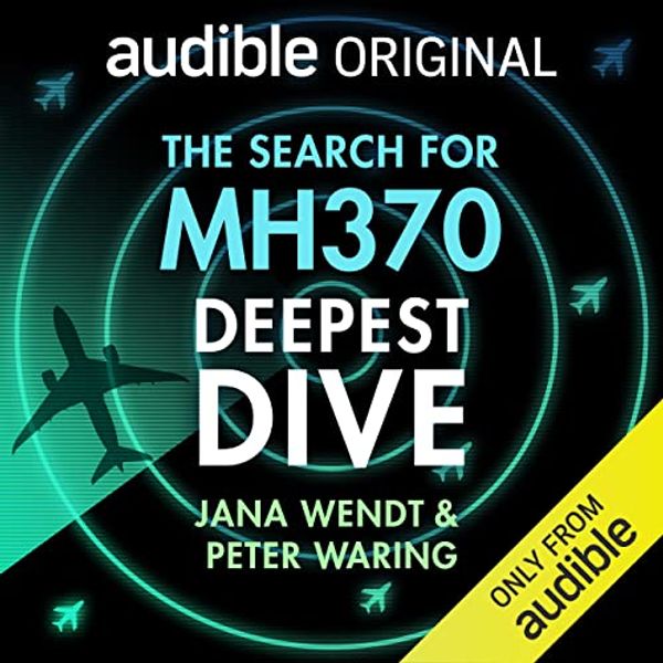Cover Art for B09V8FL2VH, Deepest Dive: The Search for MH370 by Peter Waring, Jana Wendt