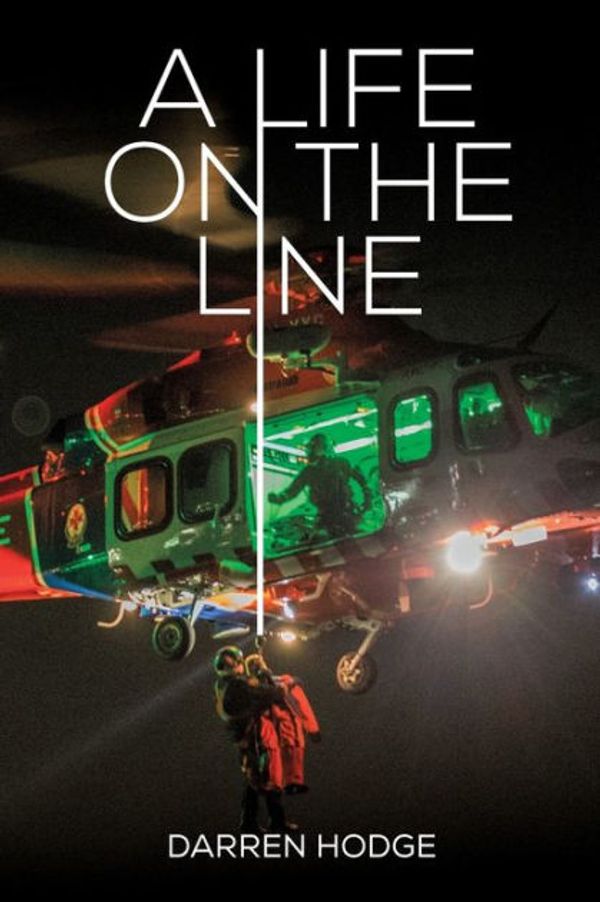 Cover Art for 9780958128353, A Life on the Line: A MICA Flight Paramedic's Story by Darren Hodge