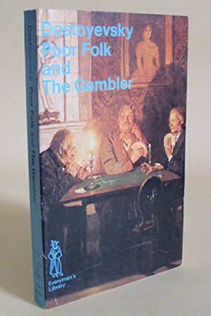 Cover Art for 9780460017114, The Poor Folk and the Gambler by F. M. Dostoevsky