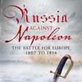 Cover Art for 9780141947440, Russia Against Napoleon by Dominic Lieven