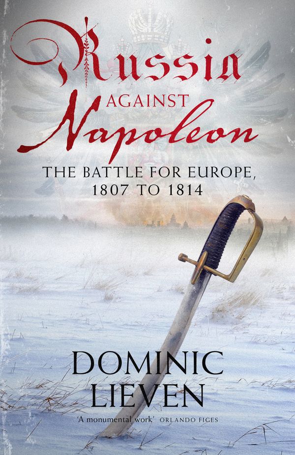 Cover Art for 9780141947440, Russia Against Napoleon by Dominic Lieven