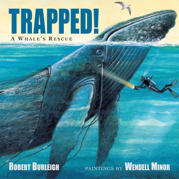 Cover Art for 9781607347682, Trapped! A Whale's Rescue by Robert Burleigh, Wendell Minor