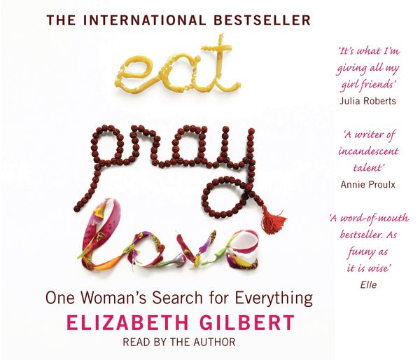 Cover Art for 9781408800126, Eat, Pray, Love 6XCD by Elizabeth Gilbert
