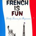 Cover Art for 9780877204503, French is fun: Lively lessons for beginners by Gail Stein