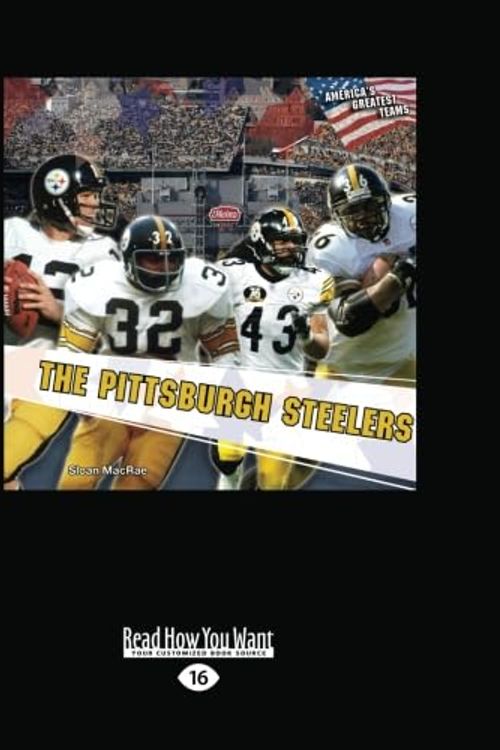 Cover Art for 9781459621732, The Pittsburgh Steelers (America's Greatest Teams) (1 Volume Set) by Sloan MacRae