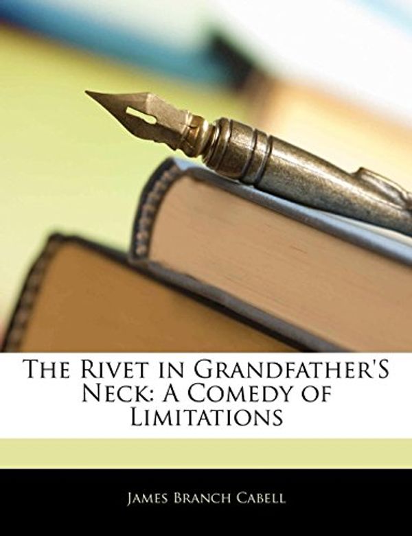 Cover Art for 9781143082573, The Rivet in Grandfather's Neck by James Branch Cabell