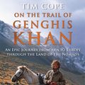 Cover Art for 9781408825051, On the Trail of Genghis Khan by Tim Cope