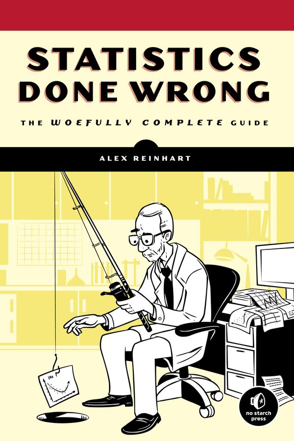 Cover Art for 9781593276201, Statistics Done Wrong: The Woefully Complete Guide by Alex Reinhart