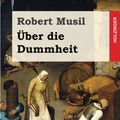 Cover Art for 9781540577320, Über die Dummheit by Robert Musil