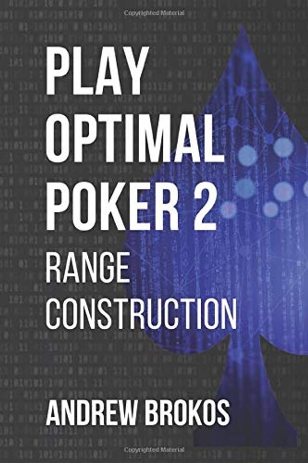 Cover Art for 9798645500658, Play Optimal Poker 2: Range Construction by Andrew Brokos