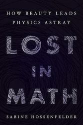 Cover Art for 9780465094257, Lost in Math: How Beauty Leads Physics Astray by Sabine Hossenfelder