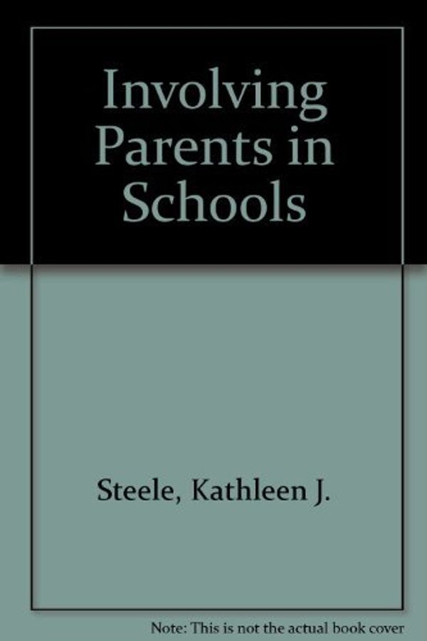 Cover Art for 9781880505236, Involving Parents in Schools by Kathy Steele, Kathleen J Steele, Leslie Warren