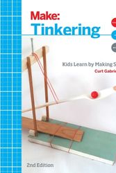 Cover Art for 9781680450385, Make: Tinkering: Kids Learn by Making Stuff by Curt Gabrielson