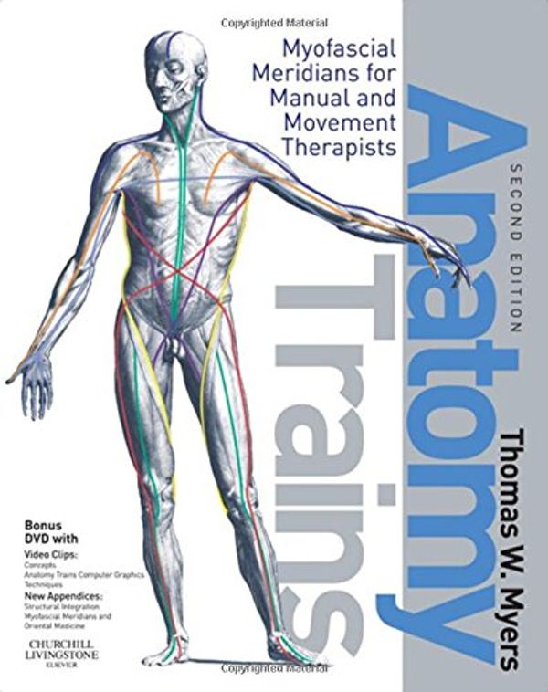 Cover Art for 0787721935407, Anatomy Trains by Thomas W. Myers