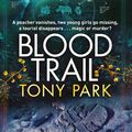 Cover Art for 9781760987428, Blood Trail by Tony Park