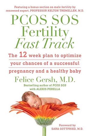 Cover Art for B07ZXKMD6D, PCOS SOS Fertility Fast Track: The 12-week plan to optimize your chances of a successful pregnancy and a healthy baby by M.d. Felice Gersh, Alexis Perella