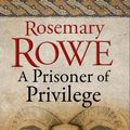 Cover Art for 9781448302307, A Prisoner of Privilege by Rosemary Rowe