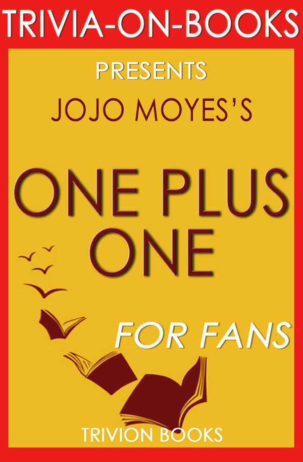 Cover Art for 1230001211078, One Plus One: A Novel By Jojo Moyes (Trivia-On-Books) by Trivion Books