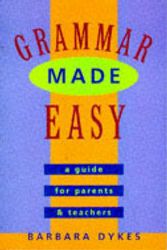 Cover Art for 9780868066165, Grammar Made Easy: a Guide for Parents and Teachers by Barbara Dykes