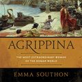 Cover Art for B081VT6NDY, Agrippina: The Most Extraordinary Woman of the Roman World by Emma Southon