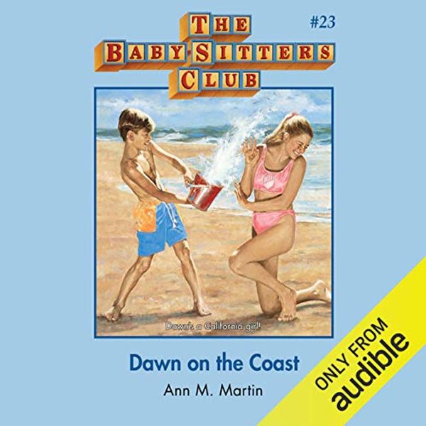 Cover Art for B07R5C59WX, Dawn on the Coast: The Baby-Sitters Club, Book 23 by Ann M. Martin