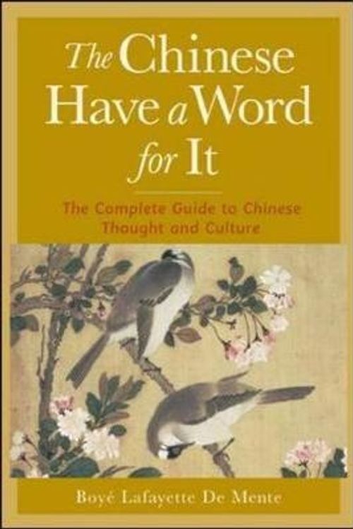 Cover Art for 9780658010781, Chinese Have a Word for it by De Mente, Boye Lafayette