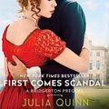 Cover Art for 9781094117386, First Comes Scandal: A Bridgertons Prequel (The Rokesby Series) by Julia Quinn