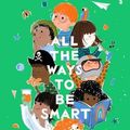Cover Art for 9781947534964, All the Ways to Be Smart by Davina Bell
