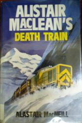 Cover Art for 9780862203849, Alistair MacLean's "Death Train" by Alastair MacNeill