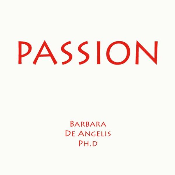 Cover Art for B002SQ5PW2, Passion by Barbara De Angelis