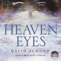 Cover Art for 9780307565792, Heaven Eyes by David Almond