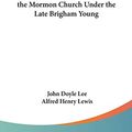 Cover Art for 9781432617196, The Mormon Menace Being the Confession of John Doyle Lee, Danite, an Official Assassin of the Mormon Church Under the Late Brigham Young by John Doyle Lee, Alfred Henry Lewis (introduction)