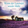 Cover Art for B00XRC5WGA, Wenn der Lavendel wieder blüht: Roman (German Edition) by Fiona McIntosh