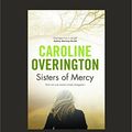 Cover Art for 9781459651067, Sisters of Mercy by Caroline Overington