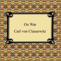 Cover Art for B0030HKYPQ, On War by Carl von Clausewitz