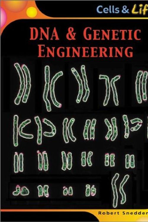Cover Art for 9781588109361, DNA & Genetic Engineering (Cells & Life) by Robert Snedden