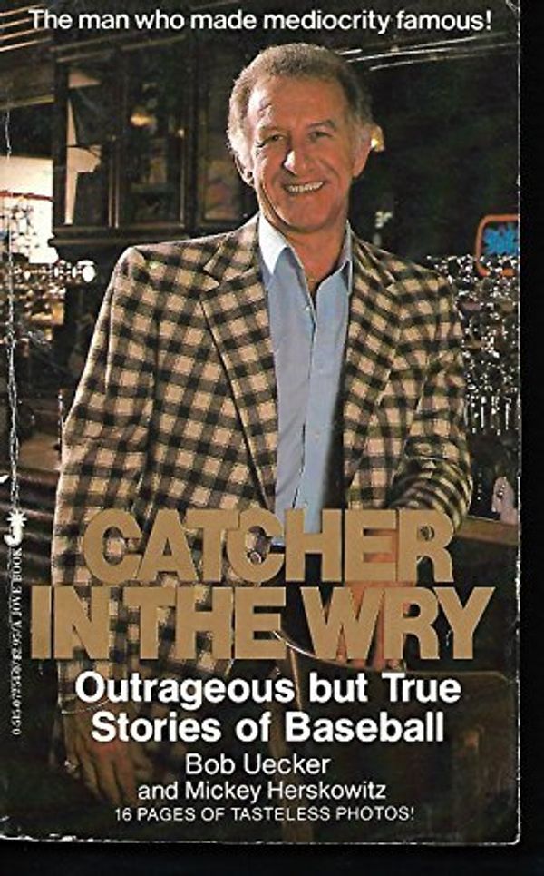 Cover Art for 9780515072549, Catcher in Wry by Bob Uecker