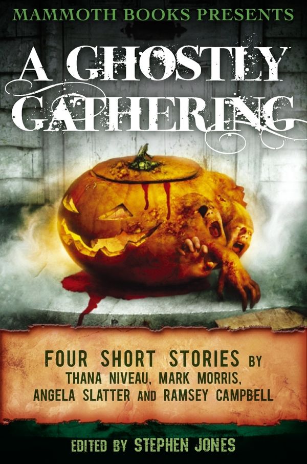 Cover Art for 9781472102669, Mammoth Books presents A Ghostly Gathering: Four Stories by Thana Niveau, Mark Morris, Angela Slatter and Ramsey Campbell by Ramsey Campbell