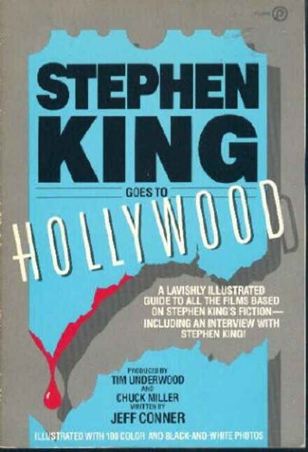 Cover Art for 9780452259379, Stephen King Goes to Hollywood: A Lavishly Illustrated Guide to All the Films Based on Stephen King's Fiction by Jeff Conner; Tim Underwood; Chuck Miller